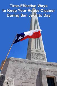 Time-Effective Ways to Keep Your House Cleaner During San Jacinto Day