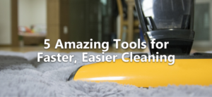 5 Tools for Cleaning